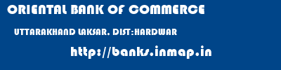 ORIENTAL BANK OF COMMERCE  UTTARAKHAND LAKSAR, DIST:HARDWAR    banks information 